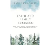 Faith and Family Business: What Jacob, Gideon, Samson, and David Offer Families Who Work Together