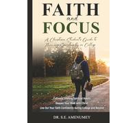 Faith and Focus: A Christian Student Guide to Thriving in College