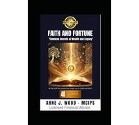 Faith and Fortune: Timeless Secrets of Wealth and Legacy