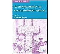 Faith and Impiety in Revolutionary Mexico, Studies of the Americas Matthew Butler (Auteur)