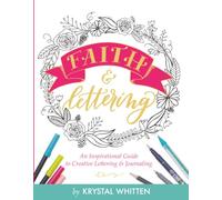Faith and Lettering: An Inspirational Guide to Creative Lettering and Journaling
