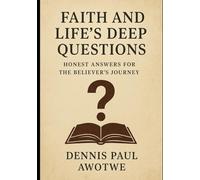 Faith and Life’s Deep Questions: Honest Answers for the Believer’s Journey