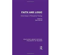 Faith And Logic: Oxford Essays In Philosophical Theology