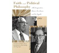Faith And Political Philosophy: The Correspondence between Leo Strauss and Eric Voegelin, 1934-1964