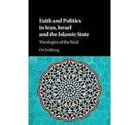 Faith And Politics In Iran, Israel, And The Islamic State