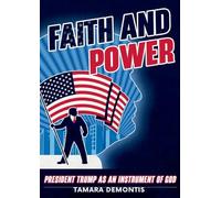 Faith and power President Trump as an instrument of God