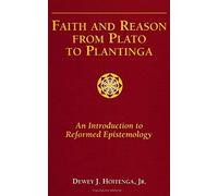 Faith And Reason From Plato To Plantinga