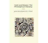 Faith and Reason: The Philosophical Interplay