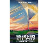 Faith and Science for the Classroom: Atypical Topics