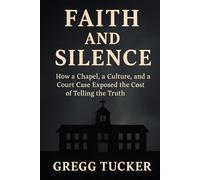 Faith and Silence: How a Chapel, a Culture, and a Court Case Exposed the Cost of Telling the Truth