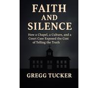 Faith and Silence: How a Chapel, a Culture, and a Court Case Exposed the Cost of Telling the Truth