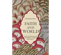 Faith and World: Islam, Pluralism, and Modernity under Aga Khan IV