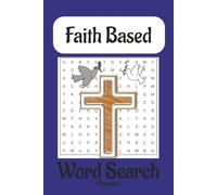 Faith Based Word Search Puzzle Book: Word Searches with Easy to Read Print with Faith Based, Bible, Biblical words and more. 6x9 inches, 110 pages, ... Gifts for Vacations, Free Time and Holidays