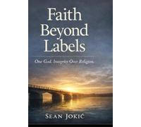 Faith Beyond Labels: A Warrior’s Journey Beyond Religion, Identity, and Division