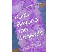Faith Beyond the Projects:: From the Chicago High-rises to Mississippi's Hospitality