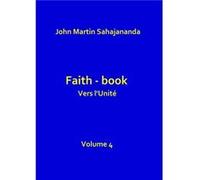 Faith book Vers l'Unité Volume 4 John Martin Kuvarapu (Auteur)