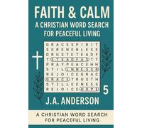 Faith & Calm: A Christian Word Search for Peaceful Living: 60 Scripture-Based Puzzles to Soothe the Mind and Strengthen the Spirit