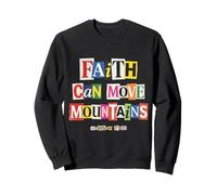 Faith Can Move Mountains Matthieu 17:20 Bible chrétienne Sweatshirt