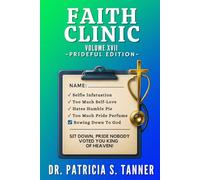 Faith Clinic Volume VXII Prideful Edition: Sit Down Pride, Nobody Voted You King Of Heaven!