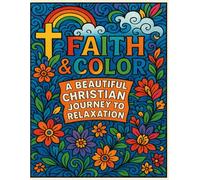 Faith & Color: A Beautiful Christian Journey to Relaxation: Inspiring Bible-Inspired Illustrations for Peaceful Coloring Moments