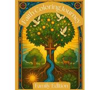 Faith Coloring Journey: Bible Stories for Families: A Scripture-Filled Coloring journey. Relax and Enjoy Family Time with Scripture, For Ages 4 to 104