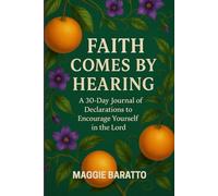 FAITH COMES BY HEARING: 30-Day Journal of Declarations to Encourage Yourself in The Lord