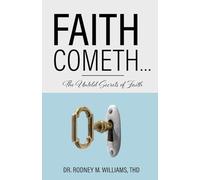 Faith Cometh...: The Untold Secrets of Faith