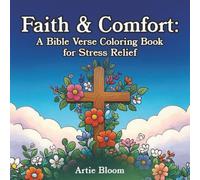 Faith & Comfort - A Bible Verse Coloring Book for Stress Relief: Christian coloring book with inspirational scripture coloring pages, devotional ... uplifting faith art for relaxation and gifts