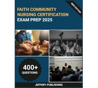 Faith Community Nursing Certification Exam Prep 2025: Comprehensive Test Prep with Practice Questions, Clinical Scenarios, and Essential Knowledge for Faith Community Nursing Certification Success
