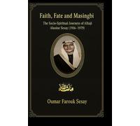 FAITH, FATE, AND MASINGBI:: THE SOCIO-SPIRITUAL JOURNEYS OF ALHAJI ALUSINE SESAY (1916-1979)