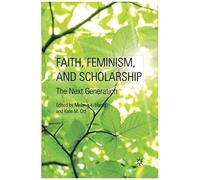 Faith, Feminism, And Scholarship