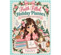 Faith-Filled Holiday Planner: A Joyful Year of Blessings, Prayer & Celebration