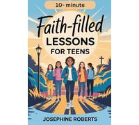 Faith-Filled lessons for Teens: Bible Study with Reflection Prompts & Prayers: Christian Prayer Journal with Dedicated Short Stories for Modern Teens.