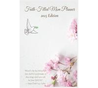 Faith-Filled Mom Planner: A Guided Christian Journal for Prayer, Gratitude, and Spiritual Growth