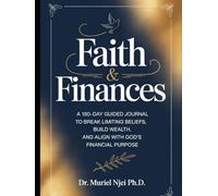Faith & Finances: A 180-Day Guided Journal: Break Limiting Beliefs, Build Wealth, and Align with God's Financial Purpose for Christian Women