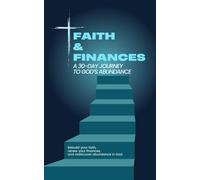 Faith & Finances: A 30-Day Journey to God’s Abundance: Find peace and purpose in your finances. A 30-day devotional to align your faith with God’s principles and live in lasting abundance.