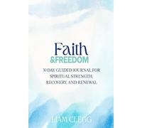 Faith Fitness Freedom: A 30-Day Guided Journal for Spiritual Strength, Recovery, and Renewal