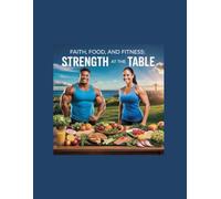Faith, Food, and Fitness Strength at the Table