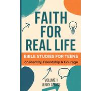 Faith for Real Life: Bible Studies for Teens on Identity, Friendship & Courage