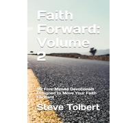Faith Forward: Volume 2: 90 Five-Minute Devotionals Designed to Move Your Faith Forward