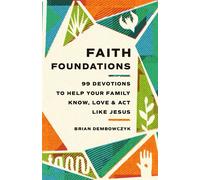 Faith Foundations 99 Devotions to Help Your Family Know, Love, and Act Like Jesus - Brian Dembowczyk - Ivp - ebook (ePub) - Livre