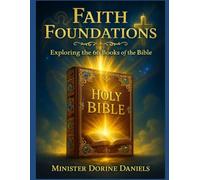 Faith Foundations: Exploring the 66 Books of the Bible