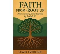 Faith From The Root Up: Perseverance Lessons From Isaiah 11
