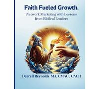 Faith-Fueled Growth:: Multi-Level Marketing Tools With Lessons From Biblical Leaders