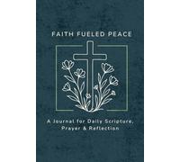 Faith Fueled Peace: A Journal for Daily Scripture, Prayer & Reflection: A Bible Study Companion to help you pause, breathe, and spend time with God.