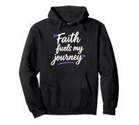 Faith Fuels My Journey Citation Religieuse chrétienne Sweat à Capuche