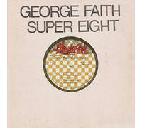 Faith, George - Super Eight