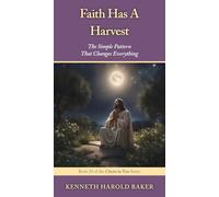 Faith Has A Harvest: The Simple Pattern That Changes Everything