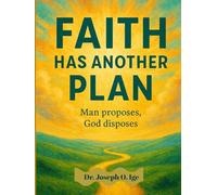 FAITH HAS ANOTHER PLAN: Man proposes , God disposes