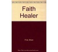 Faith Healer Brian Friel (Auteur)
